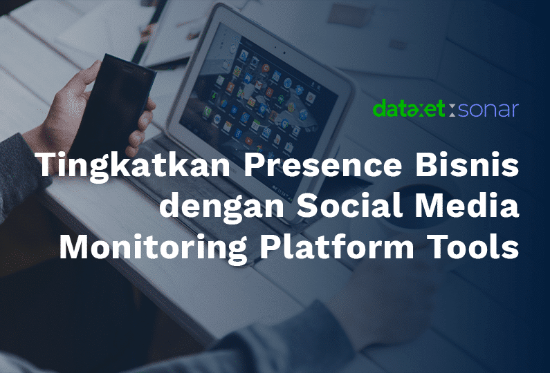 Tingkatkan Presence Bisnis dengan Social Media Monitoring Platform Tools