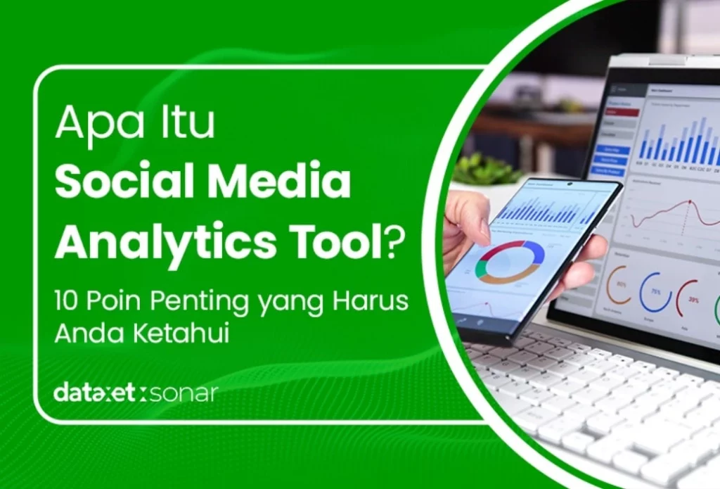 Apa Itu Social Media Analytics Tool? Ini 10 Poin Penting yang Harus Anda Ketahui