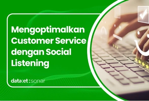 Mengoptimalkan Customer Service dengan Strategi Social Listening