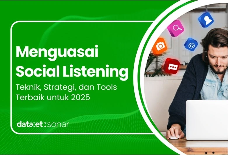 Menguasai Social Listening: Teknik, Strategi, dan Tools Terbaik untuk 2025