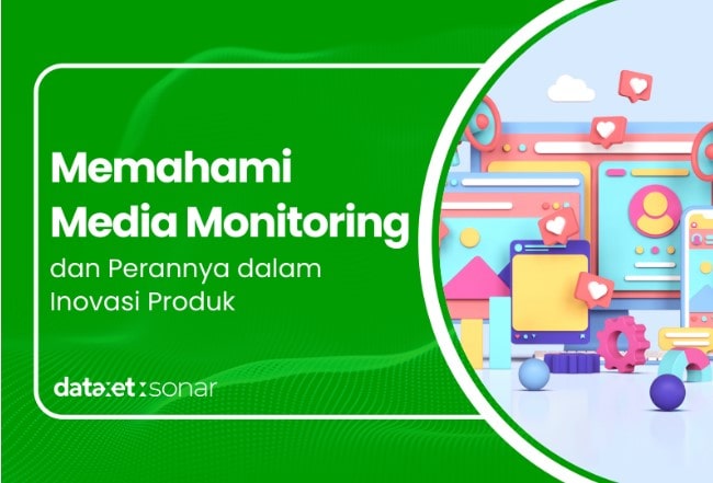 Memahami Media Monitoring dan Perannya dalam Inovasi Produk